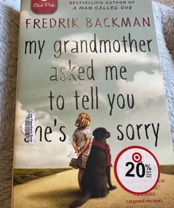 My grandmother asked me to tell you shes sorry