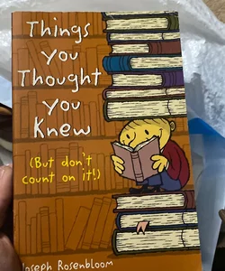 Things You Thought You Knew