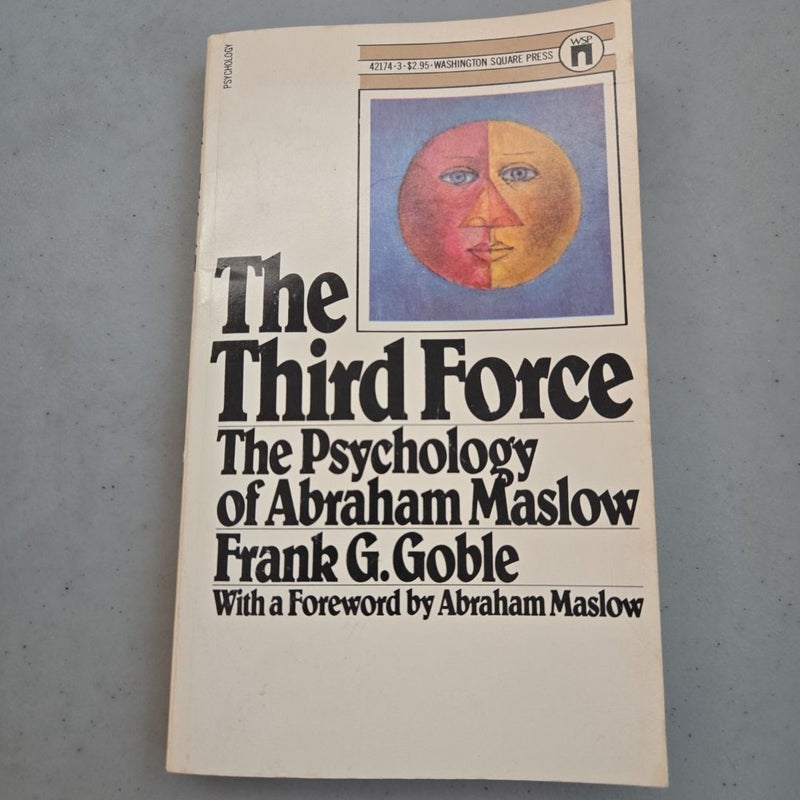 The Third Force the Psychology of Abraham Maslow