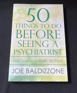 50 Things to Do Before Seeing a Psychiatrist