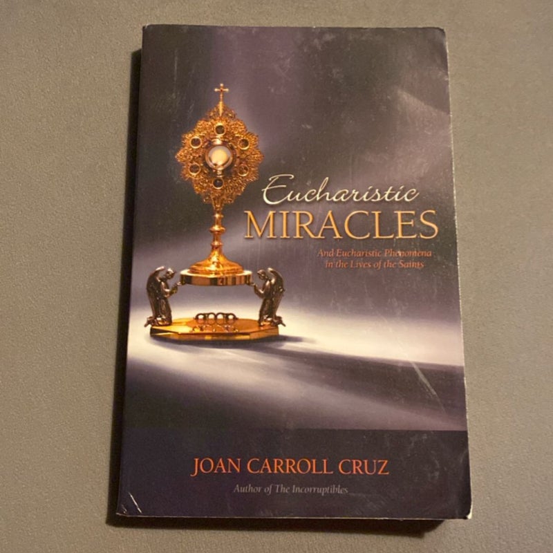 Eucharistic Miracles and Eucharistic Phenomena in the Lives of the Saints