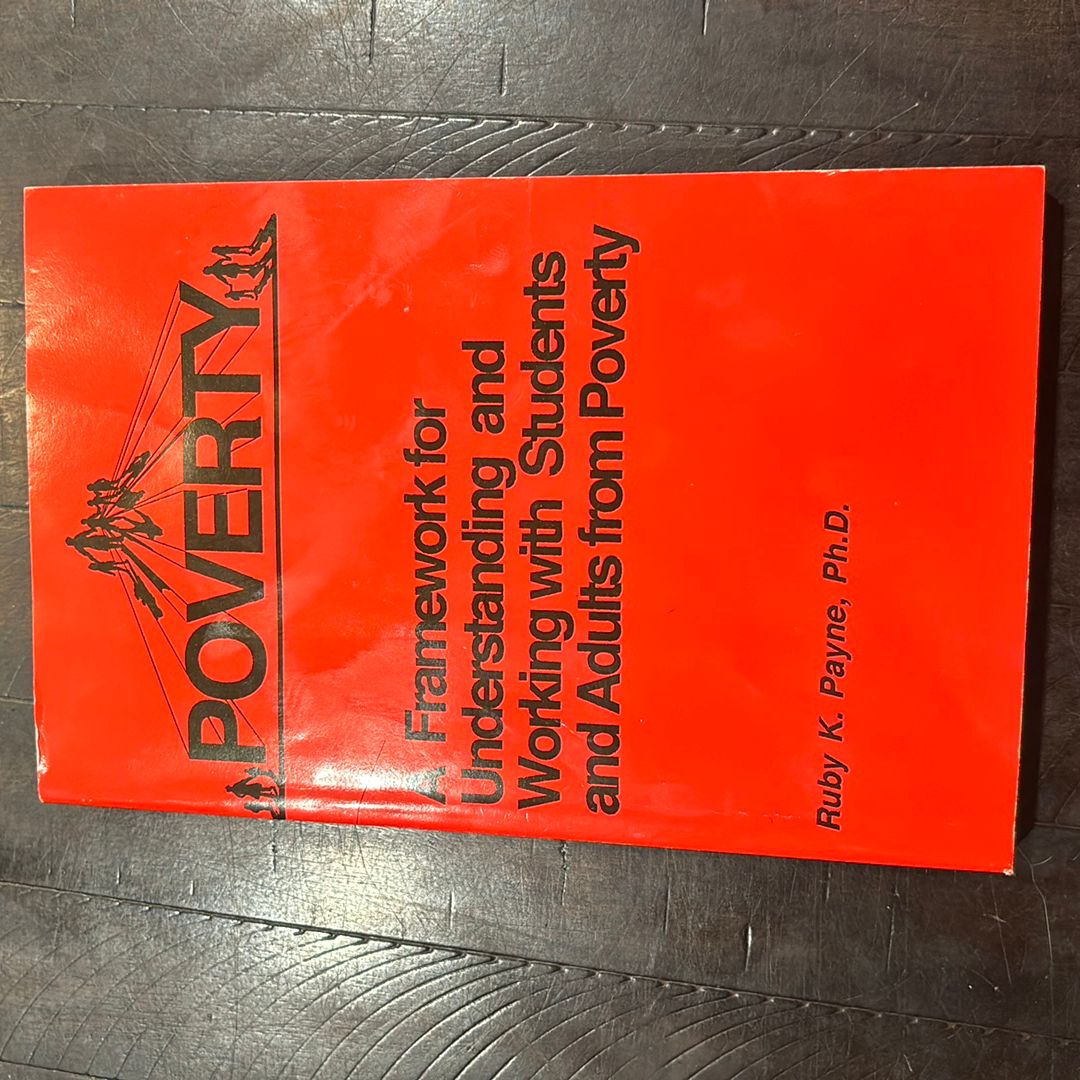 A Framework for Understanding and Working with Students and Adults from Poverty