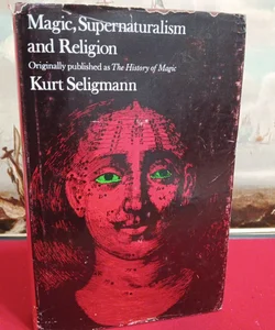 Magic, Supernaturalism, and Religion 1971 edition 