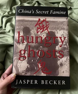 Hungry Ghosts China's Secret Famine