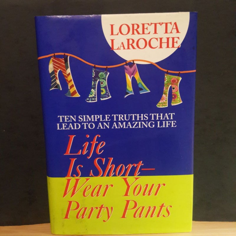 Life Is Short--Wear Your Party Pants