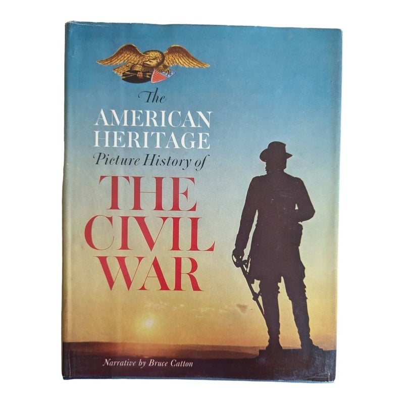 The American Heritage Picture History of The Civil War 