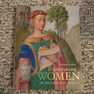 Illuminating Women in the Medieval World