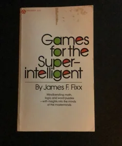 Games for the Super-intelligent