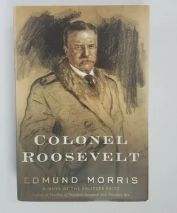 Colonel Roosevelt (Theodore Roosevelt, book 3)