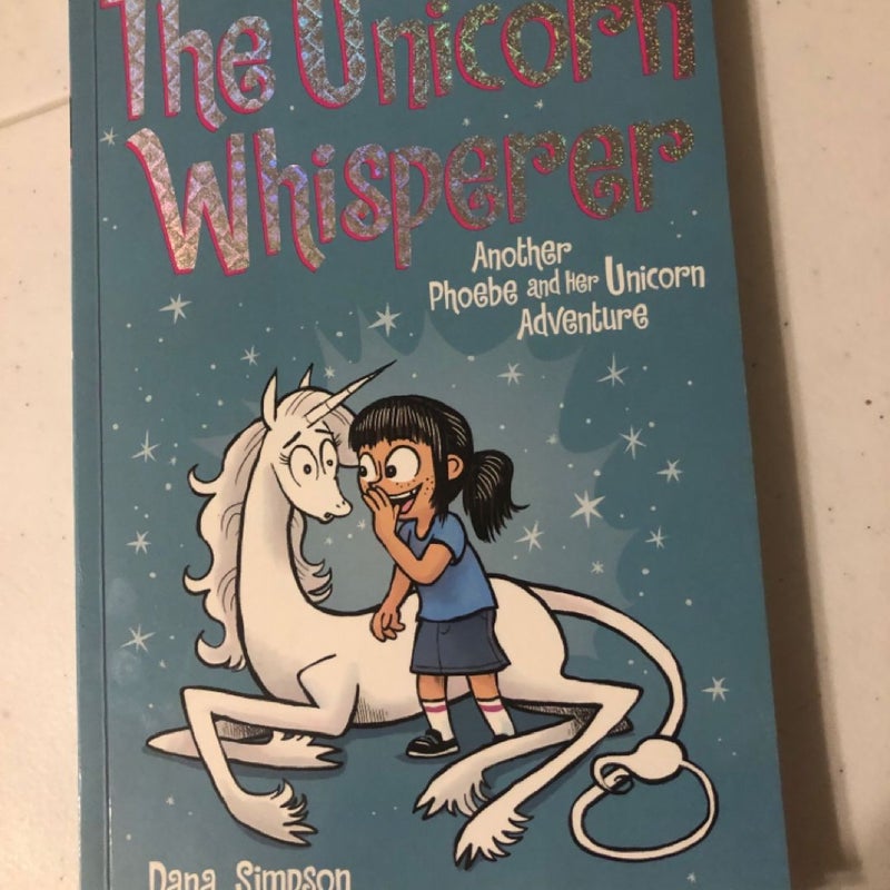 The Unicorn Whisperer: Phoebe and Her Unicorn Adventure - Dana Simpson