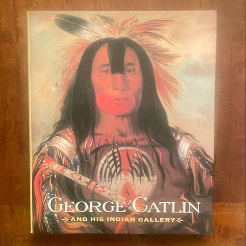 George Catlin and His Indian Gallery