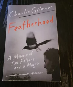 Featherhood: A Memoir of Two Fathers and a Magpie
