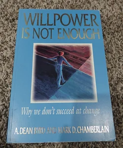 Willpower Is Not Enough