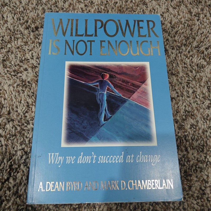 Willpower Is Not Enough