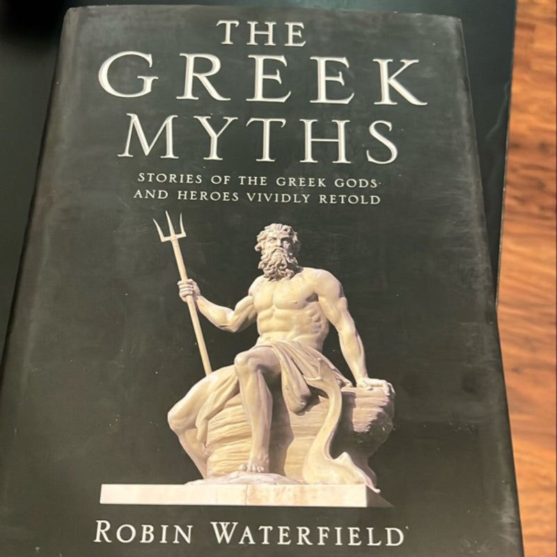 The Greek Myths Stories of the Greek Gods and Heroes Vividly Retold