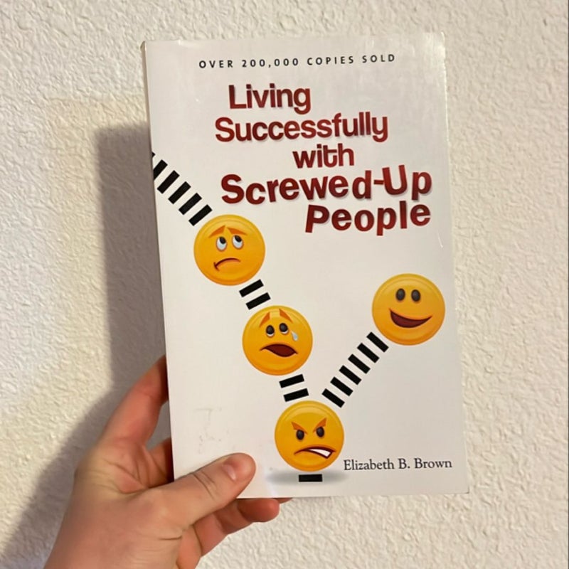 Living Successfully with Screwed-Up People