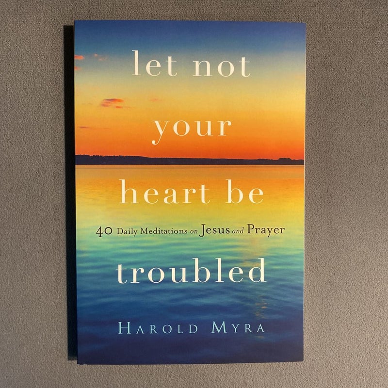 Let Not Your Heart Be Troubled