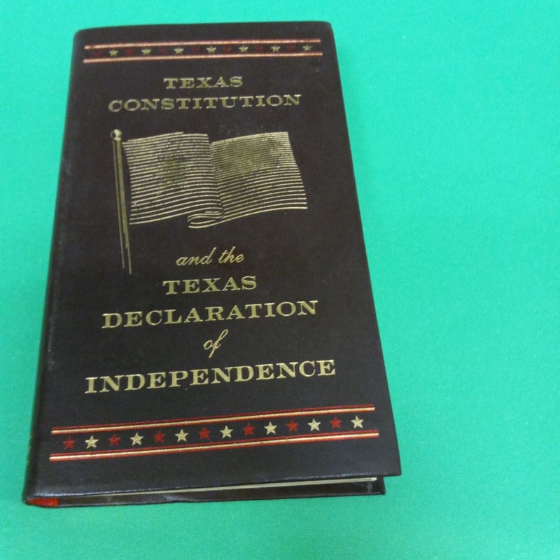 Texas Constitution and the Texas Declaration of Independence