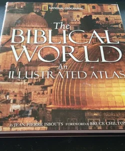 The Biblical World an Illustrated Atlas