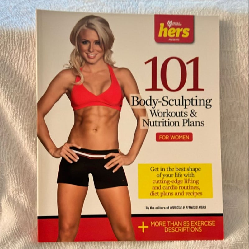 101 Body-Sculpting Workouts and Nutrition Plans