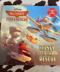 Dusty to the Rescue (Disney Planes: Fire and Rescue)