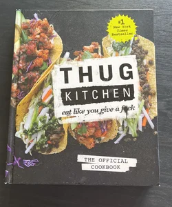 Thug Kitchen: the Official Cookbook