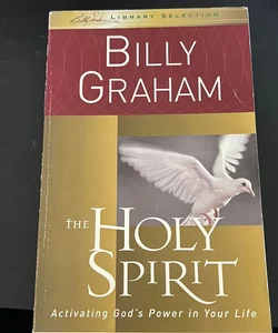 The Holy Spirit activating God’s power in your life