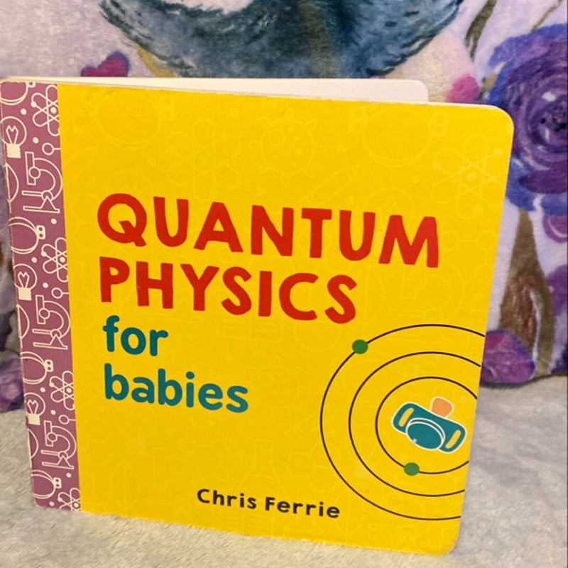 Quantum Physics for Babies