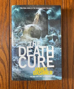 The Death Cure (Maze Runner, Book Three): First Edition