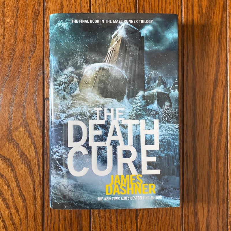 The Death Cure (Maze Runner, Book Three): First Edition