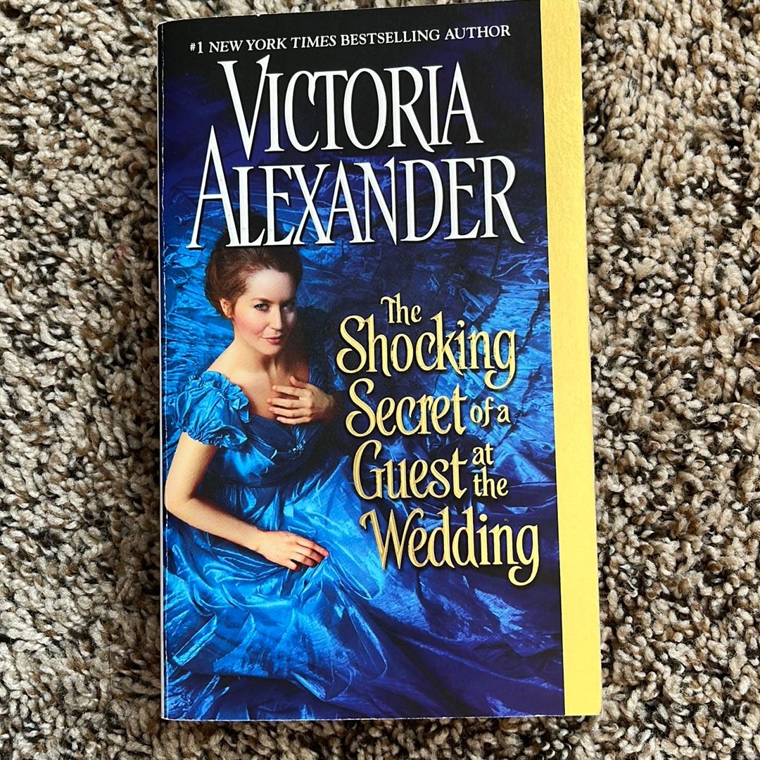 The Shocking Secret of a Guest at the Wedding by Victoria Alexander
