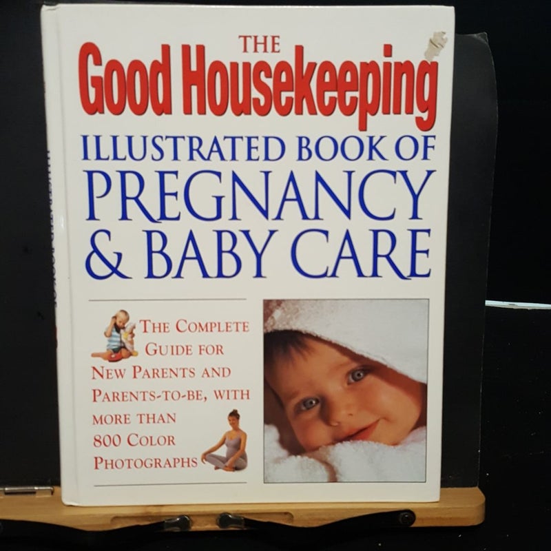 The Good Housekeeping Illustrated Book of Pregnancy and Baby Care