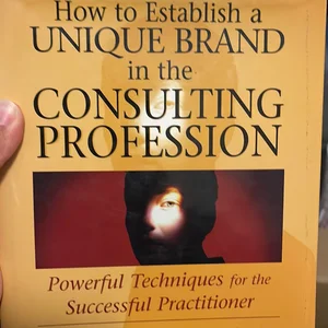 How to Establish a Unique Brand in the Consulting Profession