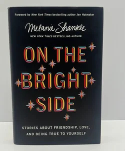On the Bright Side: Stories About Friendship, Love, and Being True to Yourself 