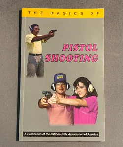 The Basics of Pistol Shooting