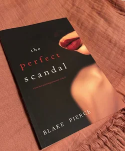 The Perfect Scandal (a Jessie Hunt Psychological Suspense Thriller-Book Twenty-Three)