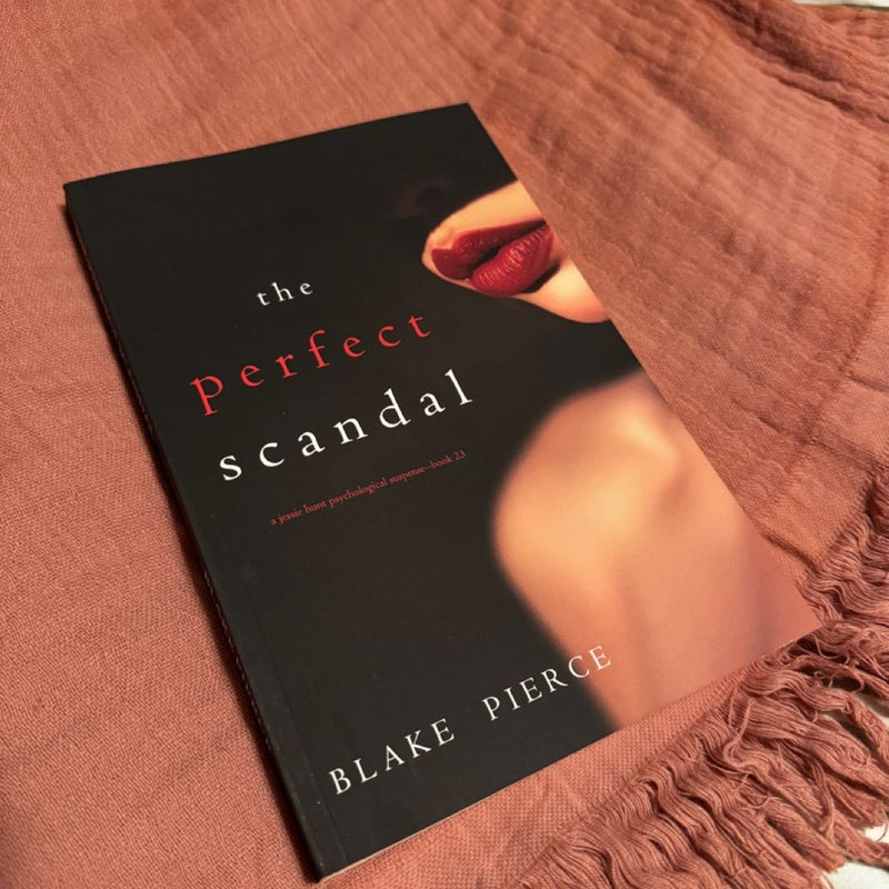 The Perfect Scandal (a Jessie Hunt Psychological Suspense Thriller-Book Twenty-Three)