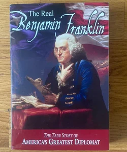 The Real Benjamin Franklin (American Classic Series)