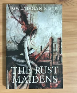 The Rust Maidens - Signed