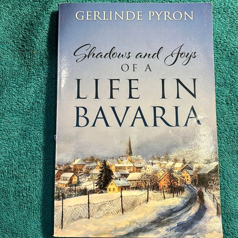 Shadows and Joys of a Life in Bavaria