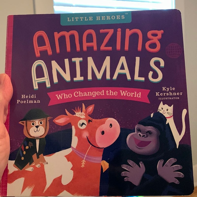 Amazing Animals Who Changed the World