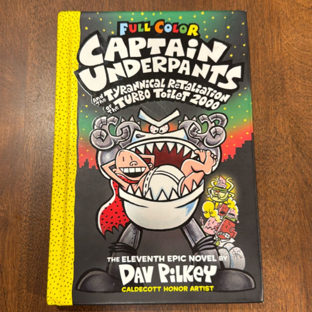 Captain Underpants and the Tyrannical Retaliation of the Turbo Toilet 2000: Color Edition (Captain Underpants #11)