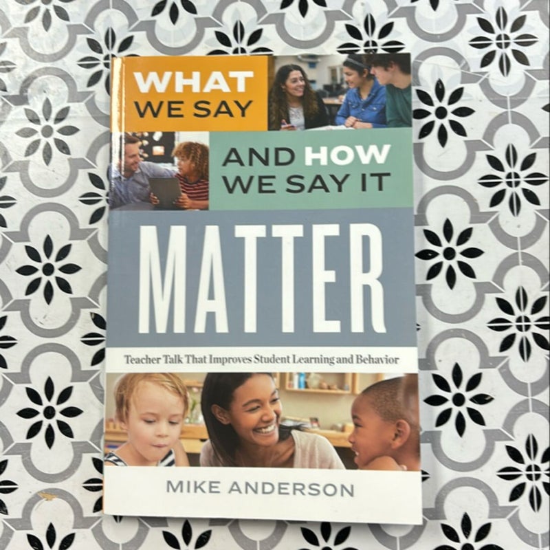 What We Say and How We Say It Matter