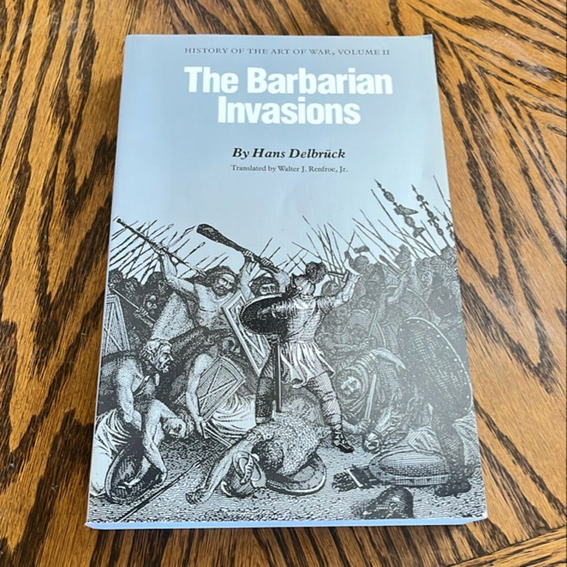 The Barbarian Invasions by Hans Delbrück, Walter J. Renfroe Jr.