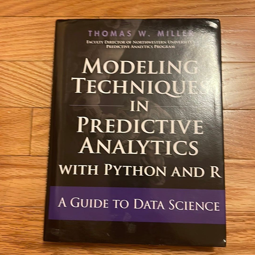 Modeling Techniques in Predictive Analytics with Python and R by Thomas ...