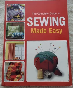 The Complete Guide to Sewing Made Easy