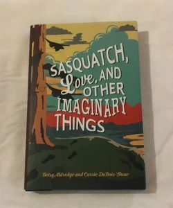 Sasquatch, Love, and Other Imaginary Things