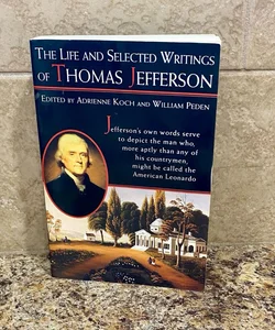 The Life and Selected Writings of Thomas Jefferson