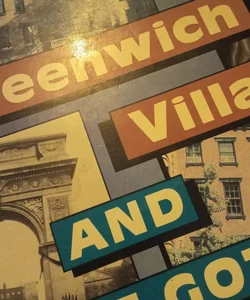 Greenwich Village and How It Got That Way (1st Ed)
