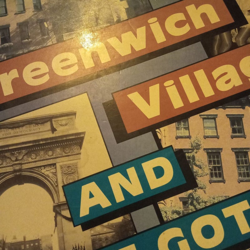 Greenwich Village and How It Got That Way (1st Ed)